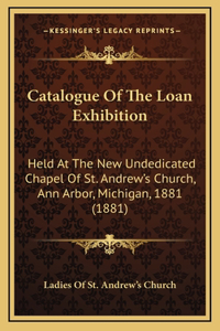 Catalogue Of The Loan Exhibition