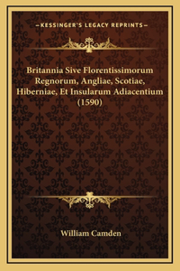Britannia Sive Florentissimorum Regnorum, Angliae, Scotiae, Hiberniae, Et Insularum Adiacentium (1590)