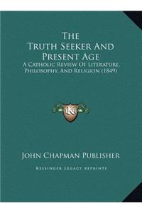 The Truth Seeker And Present Age
