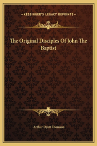 The Original Disciples Of John The Baptist