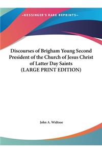 Discourses of Brigham Young Second President of the Church of Jesus Christ of Latter Day Saints (LARGE PRINT EDITION)