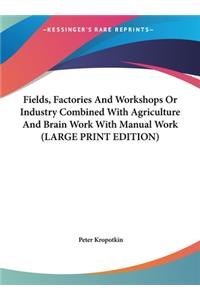 Fields, Factories and Workshops or Industry Combined with Agriculture and Brain Work with Manual Work