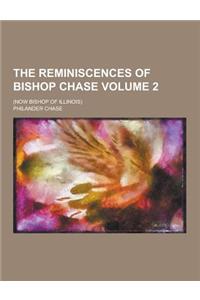 The Reminiscences of Bishop Chase; (Now Bishop of Illinois) Volume 2