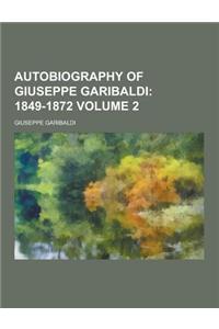 Autobiography of Giuseppe Garibaldi Volume 2