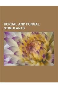 Herbal and Fungal Stimulants: Tobacco, Tea, Khat, Coca, Cocoa Bean, Areca Nut, Guarana, Kola Nut, Yerba Mate, Ephedra, Mate, Acorus Calamus, Paan, B