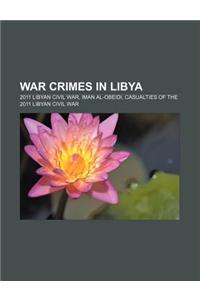 War Crimes in Libya: 2011 Libyan Civil War, Iman Al-Obeidi, Casualties of the 2011 Libyan Civil War