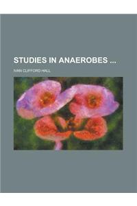 Studies in Anaerobes