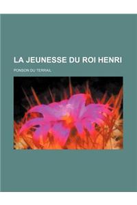 La Jeunesse Du Roi Henri