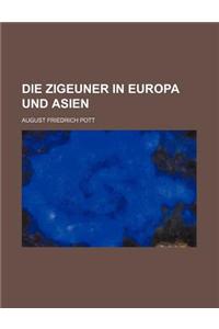 Die Zigeuner in Europa Und Asien