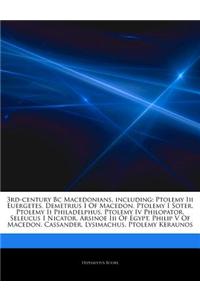 Articles on 3rd-Century BC Macedonians, Including: Ptolemy III Euergetes, Demetrius I of Macedon, Ptolemy I Soter, Ptolemy II Philadelphus, Ptolemy IV