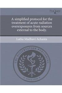 A Simplified Protocol for the Treatment of Acute Radiation Overexposures from Sources External to the Body.