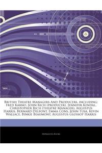 Articles on British Theatre Managers and Producers, Including: Fred Karno, John Rich (Producer), Jennifer Kendal, Christopher Rich (Theatre Manager),