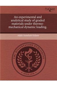 An Experimental and Analytical Study of Graded Materials Under Thermo-Mechanical Dynamic Loading