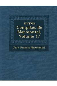 Uvres Completes de Marmontel, Volume 17