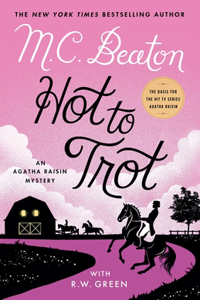 Hot to Trot: An Agatha Raisin Mystery