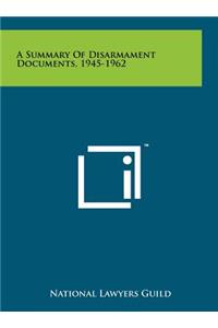 A Summary of Disarmament Documents, 1945-1962