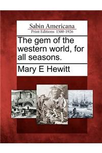 Gem of the Western World, for All Seasons.
