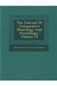 Journal of Comparative Neurology and Psychology, Volume 14