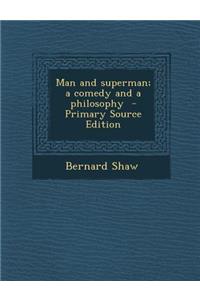 Man and Superman; A Comedy and a Philosophy