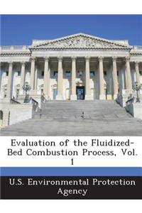 Evaluation of the Fluidized-Bed Combustion Process, Vol. 1