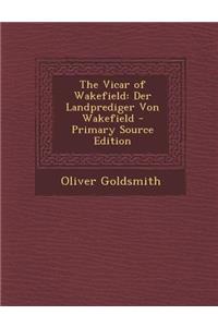 The Vicar of Wakefield: Der Landprediger Von Wakefield: Der Landprediger Von Wakefield