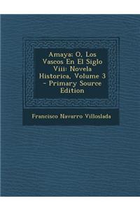 Amaya; O, Los Vascos En El Siglo VIII
