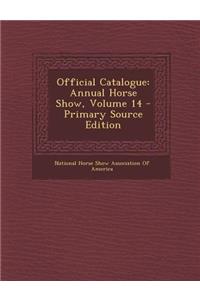 Official Catalogue: Annual Horse Show, Volume 14