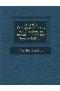 La Traite, L'Emigration Et La Colonisation Au Bresil