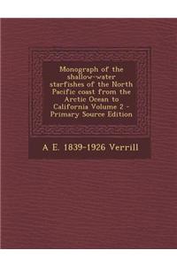 Monograph of the Shallow-Water Starfishes of the North Pacific Coast from the Arctic Ocean to California Volume 2