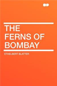 The Ferns of Bombay