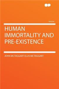 Human Immortality and Pre-Existence
