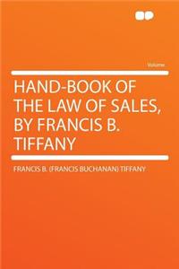 Hand-Book of the Law of Sales, by Francis B. Tiffany