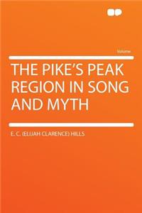 The Pike's Peak Region in Song and Myth