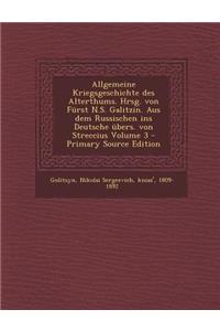 Allgemeine Kriegsgeschichte Des Alterthums. Hrsg. Von Furst N.S. Galitzin. Aus Dem Russischen Ins Deutsche Ubers. Von Streccius Volume 3