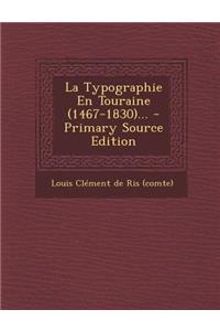 La Typographie En Touraine (1467-1830)... - Primary Source Edition