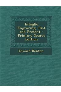Intaglio Engraving, Past and Present