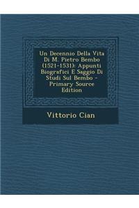 Un Decennio Della Vita Di M. Pietro Bembo (1521-1531)