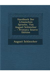 Handbuch Der Litauischen Sprache, Von August Schleicher ...