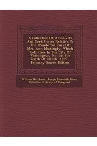 A Collection of Affidavits and Certificates Relative to the Wonderful Cure of Mrs. Ann Mattingly