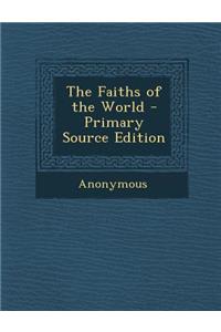 The Faiths of the World - Primary Source Edition