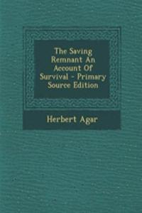 The Saving Remnant an Account of Survival - Primary Source Edition