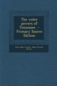 The Water Powers of Tennessee - Primary Source Edition