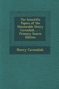 The Scientific Papers of the Honourable Henry Cavendish ...