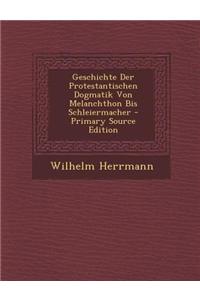 Geschichte Der Protestantischen Dogmatik Von Melanchthon Bis Schleiermacher