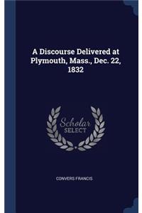 Discourse Delivered at Plymouth, Mass., Dec. 22, 1832