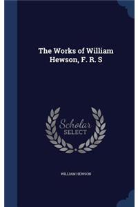 Works of William Hewson, F. R. S