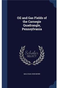 Oil and Gas Fields of the Carnegie Quadrangle, Pennsylvania