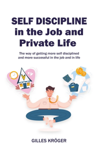 Self-Discipline in the Job and Private Life