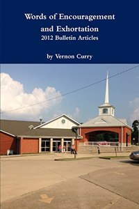 Words of Encouragement & Exhortation - 2012 Bulletin Articles