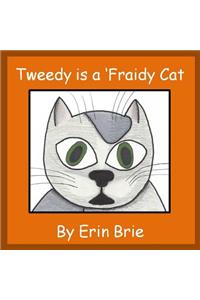 Tweedy Is a 'Fraidy Cat